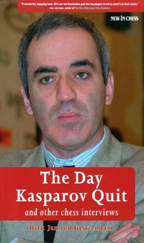 The day Kasparov quit : and other chess interviews
