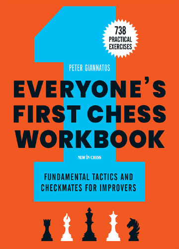 Everyone's First Chess Workbook: Fundamental Tactics and Checkmates for Improvers - 738 Practical Exercises