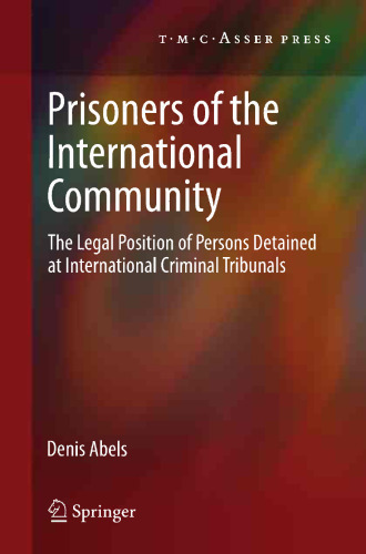 Prisoners of the International Community: The Legal Position of Persons Detained at International Criminal Tribunals