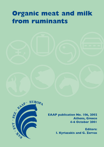 Organic meat and milk from ruminants: Proceedings of a joint international conference organised by the Hellenic Society of Animal Production and the British Society of Animal Science