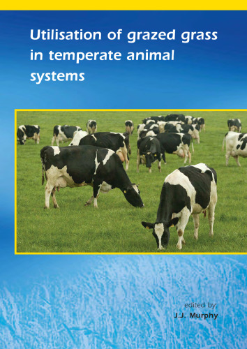 Utilisation of grazed grass in temperate animal systems: Proceedings of a satellite workshop of the XXth International Grassland Congress, July 2005, Cork, Ireland