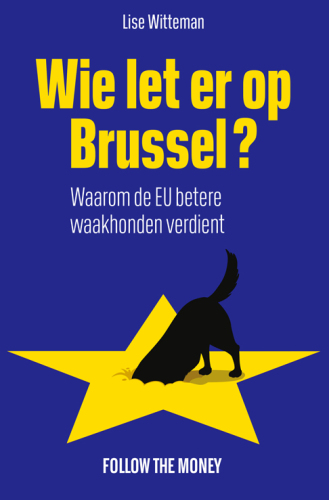Wie let er op Brussel? Waarom de EU betere waakhonden verdient