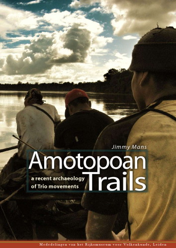 Amotopoan Trails : A recent archaeology of Trio movements