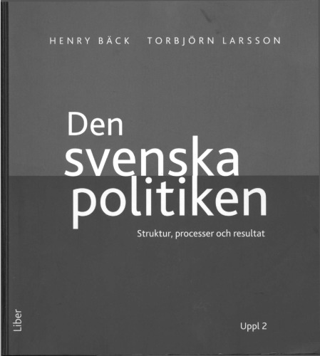 Den svenska politiken : struktur, processer och resultat