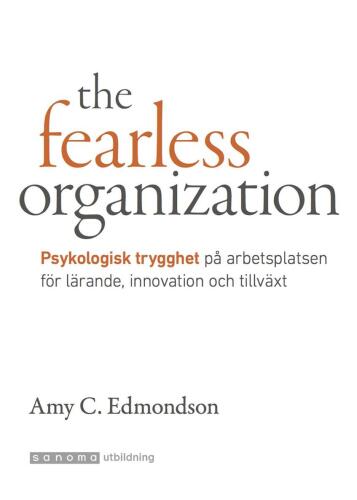 The fearless organization: psykologisk trygghet på jobbet