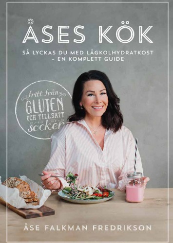 Åses kök: så lyckas du med lågkolhydratkost – en komplett guide