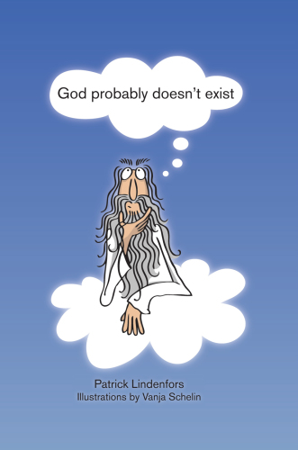 God probably doesn't exist: a book about not believing in Gods