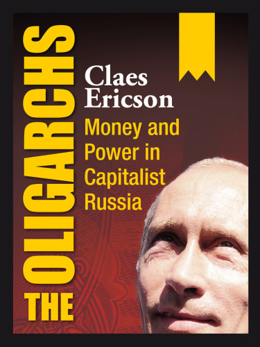 The Oligarchs: Money and Power in Capitalist Russia