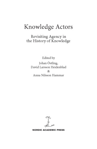 Knowledge Actors : Revisiting Agency in the History of Knowledge