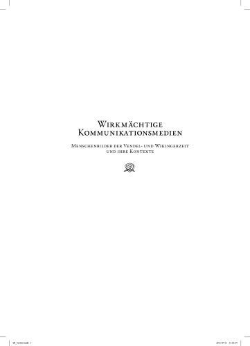 Michaela Helmbrecht - Wirkmächtige Kommunikationsmedien. Menschenbilder der Vendel- und Wikingerzeit (Odin, Godan, Wotan) und ihre Kontexte