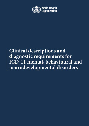 Clinical descriptions and diagnostic requirements for ICD-11 mental, behavioural and neurodevelopmental disorders
