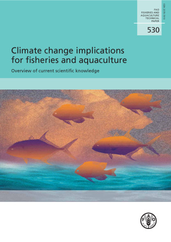 Climate change implications for fisheries and aquaculture: overview of current scientific knowledge