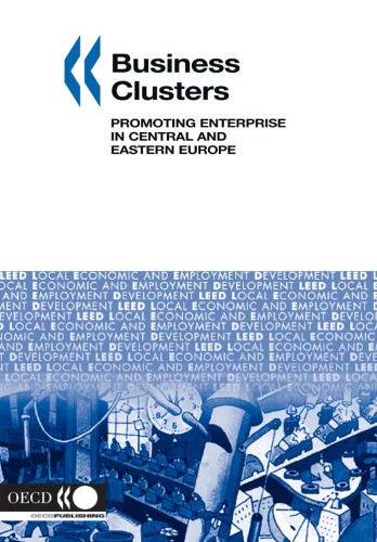 Business Clusters: Promoting Enterprise in Central And Eastern Europe (Local Economic and Employment Development)