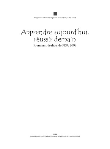 Apprendre aujourd’hui, réussir demain : Premiers résultats de PISA 2003.