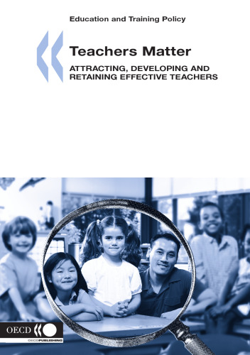 Teachers matter : attracting, developing and retaining effective teachers