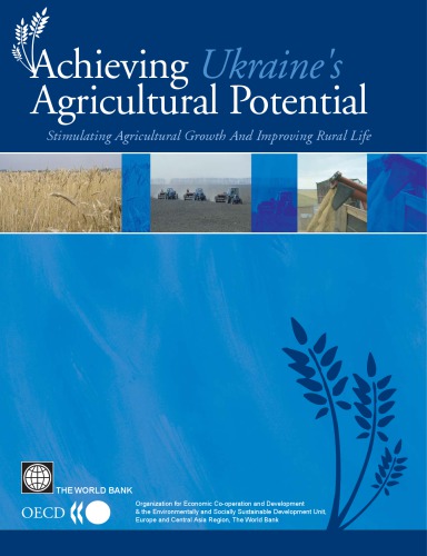 Achieving Ukraine’s Agricultural Potential : Stimulating Agricultural Growth and Improving Rural Life