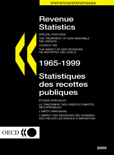 Revenue statistics 1965-1999 = Statistiques des recettes publiques 1965-1999 : Special features, the treatment of non-wastable tax credits, church tax, the imact of GDP revisions on reported tax levels = Etudes spéciales, le traitement des crédits d’impôts récupérables, l’impôt paroissial, l’impact des révisions des données des PIB sur les niveaux d’imposition.