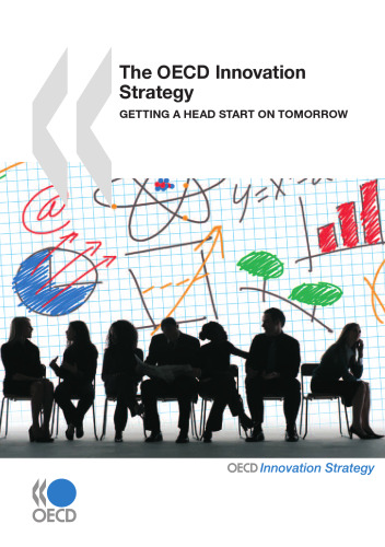 The OECD innovation strategy : getting a head star on tomorrow