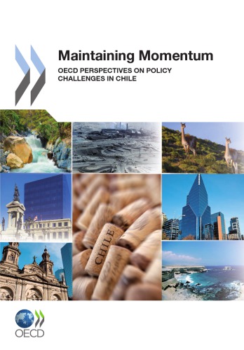Maintaining Momentum : OECD Perspectives on Policy Challenges in Chile