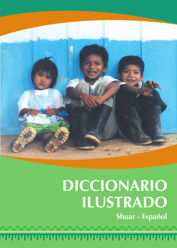 Diccionario ilustrado shuar (Shíbaro/ Chicham) - español