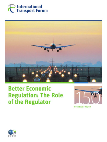 Better Economic Regulation: The Role of the Regulator (ITF Round Tables)