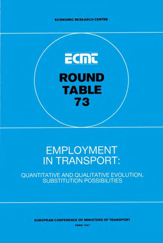 Employment in Transport : Quantitative and Qualitative Evolution, Substitution Possibilities. Report of the Seventy-Third Round Table on Transport Economics Held in Paris on 27-28 November 1986
