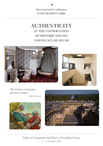 Authenticity in the Conservation of Historic Houses and Palace-Museums = l’authenticité dans la conservation des demeures historiques et châteaux musées