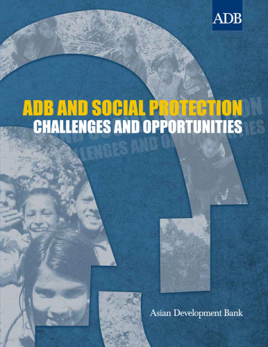 ADB and Social Protection: Challenges and Opportunities