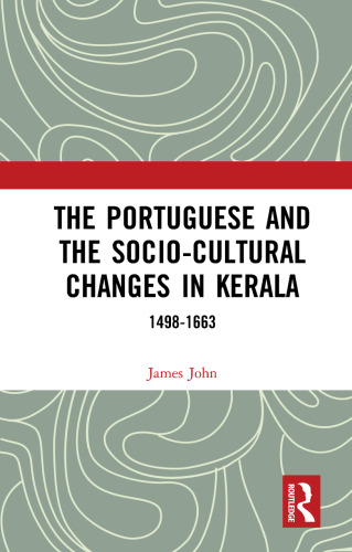 The Portuguese and the Socio-Cultural Changes in Kerala (1498-1663)
