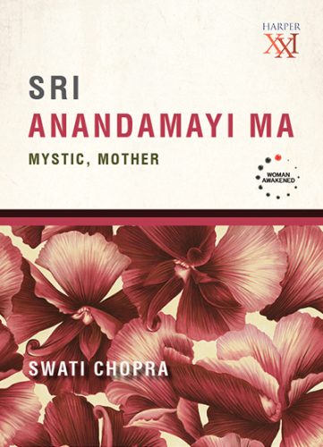 Sri Anandamayi Ma: Mystic, Mother