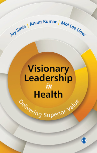 Visionary Leadership in Health : Delivering Superior Value