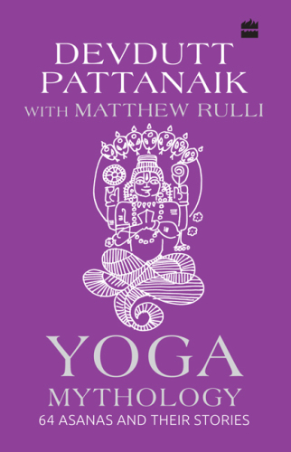Yoga Mythology: 64 Asanas and Their Stories