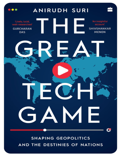 The Great Tech Game: Shaping Geopolitics and the Destiny of Nations