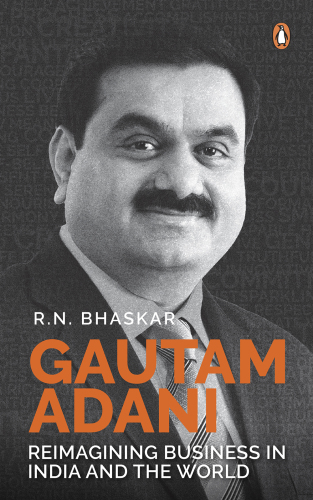 Gautam Adani: Reimagining Business in India and the World