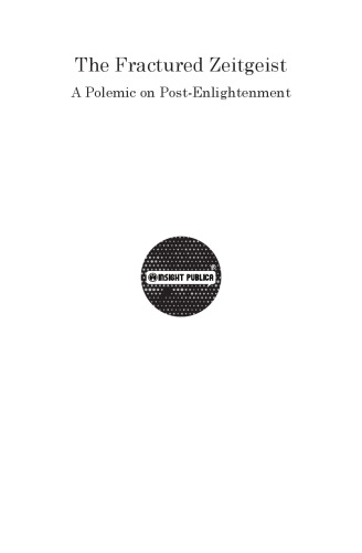 The Fractured Zeitgeist: A Polemic on Post-Enlightenment