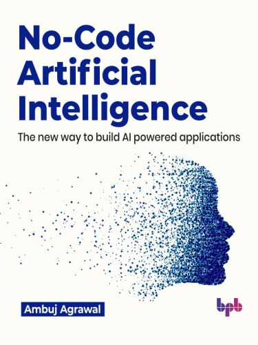 No-Code Artificial Intelligence: The new way to build AI powered applications
