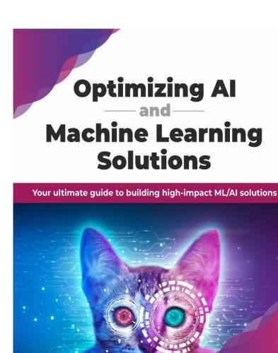 Optimizing AI and Machine Learning Solutions: Your ultimate guide to building high-impact ML/AI solutions