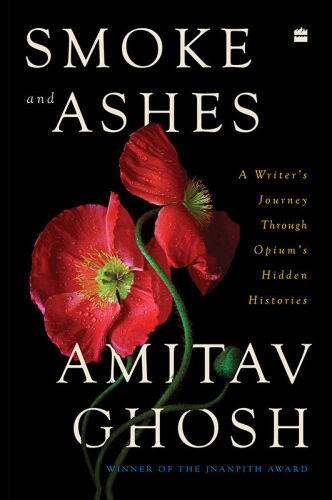 Smoke and Ashes: A Writer's Journey Through Opium's Hidden Histories