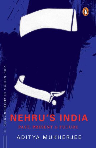 Nehru's India (The Most Definitive Book on Jawaharlal Nehru)