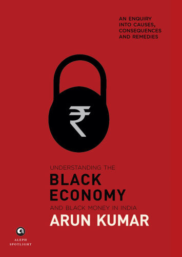 Understanding The Black Economy and Black Money in India