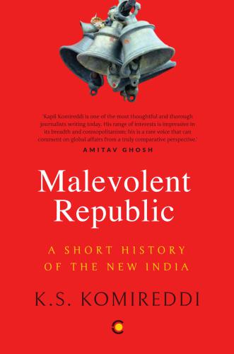 Malevolent Republic: A Short History of the New India