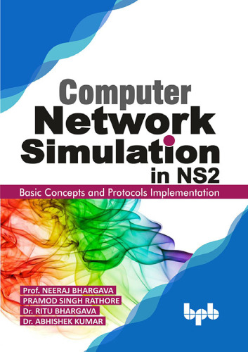 Computer Network Simulation in Ns2: Basic Concepts and Protocols Implementation (English Edition)