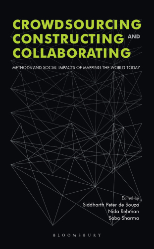 Crowdsourcing, Constructing and Collaborating: Methods and Social Impact of Mapping the World Today