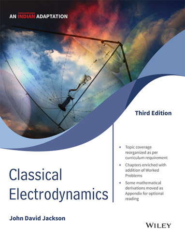 Classical Electrodynamics: Wiley India Adaptation