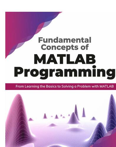 Fundamental Concepts of MATLAB Programming: From Learning the Basics to Solving a Problem with MATLAB (English Edition)