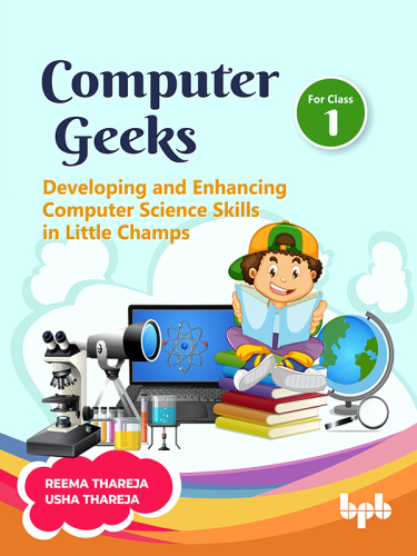 Computer Geeks 1: Developing and Enhancing Computer Science Skills in Little Champs (English Edition)