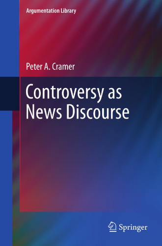 Controversy as News Discourse (Argumentation Library, 19)