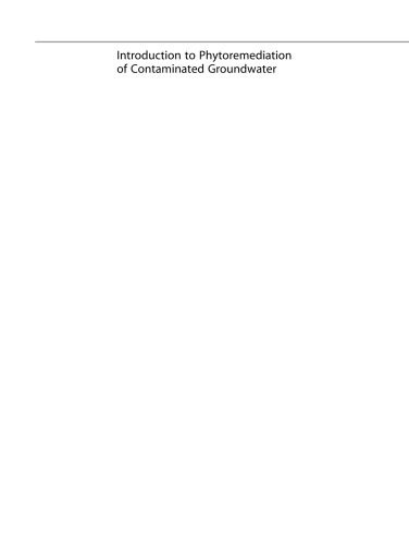 Introduction to Phytoremediation of Contaminated Groundwater: Historical Foundation, Hydrologic Control, and Contaminant Remediation