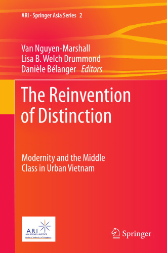 The Reinvention of Distinction: Modernity and the Middle Class in Urban Vietnam