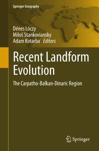 Recent Landform Evolution: The Carpatho-Balkan-Dinaric Region